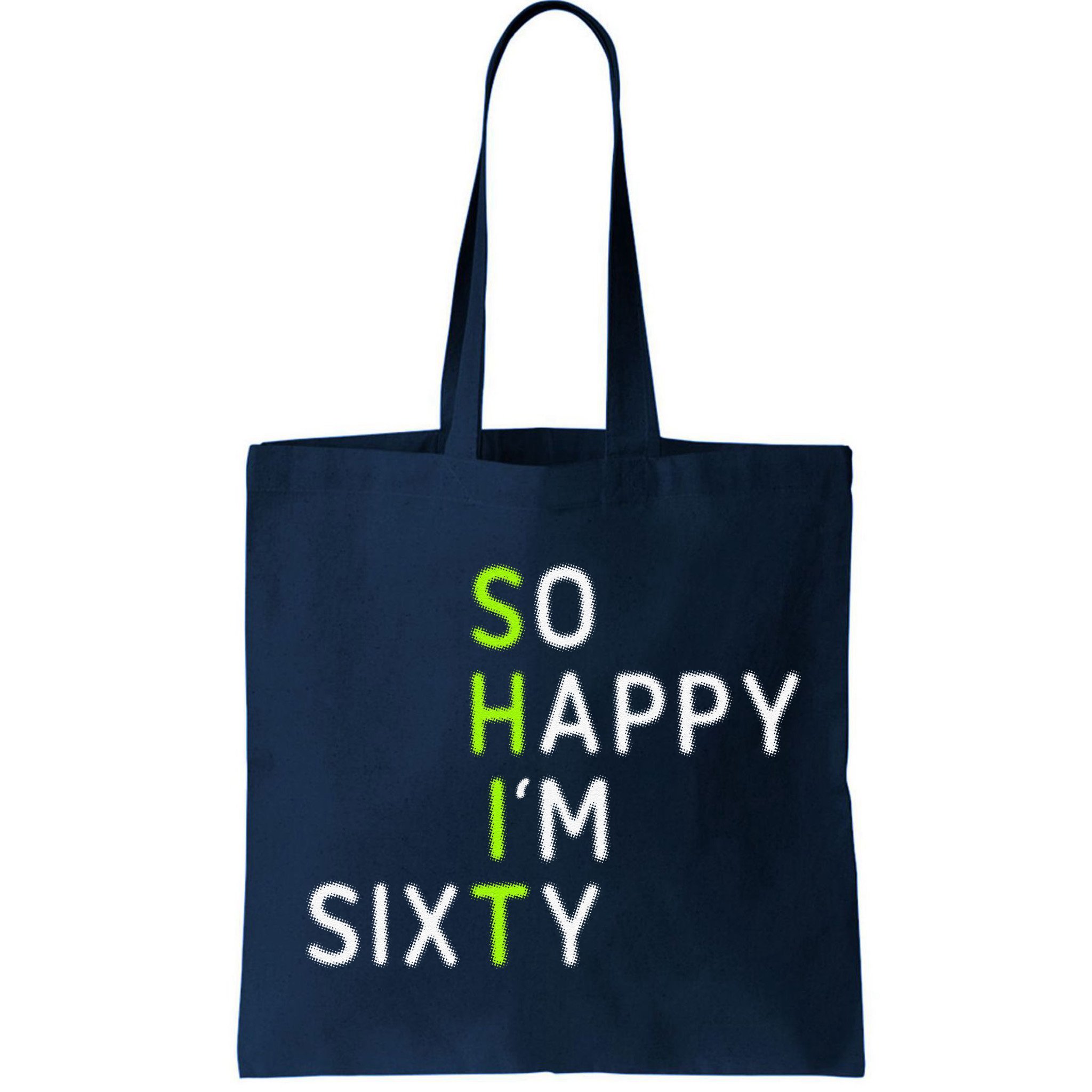 So Happy IM Sixty 60 Year Old Gag Gift Funny 60th Birthday Bag