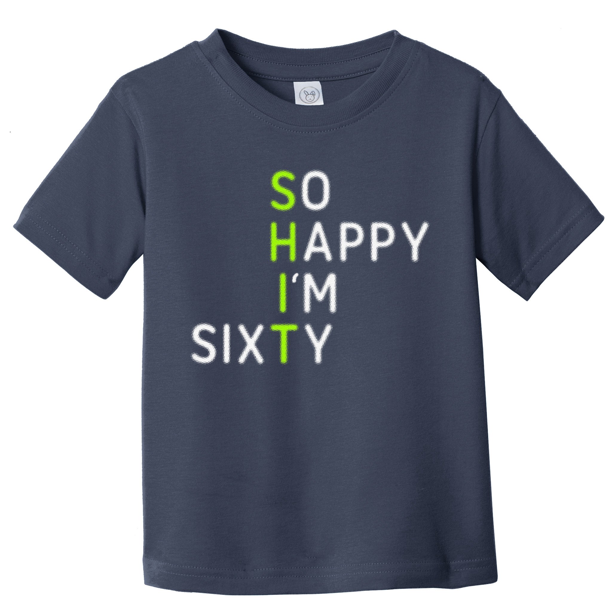 So Happy IM Sixty 60 Year Old Gag Gift Funny 60th Birthday Toddler T-Shirt