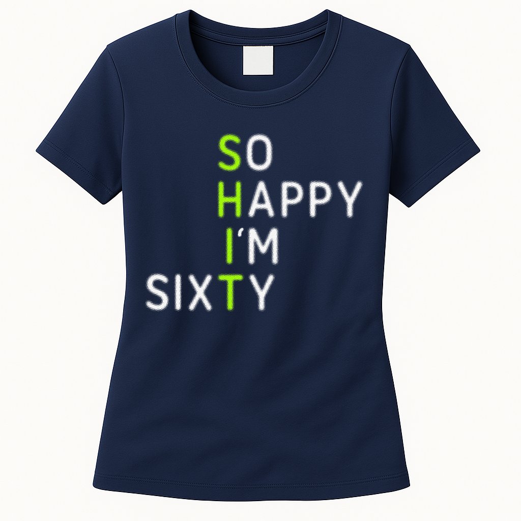 So Happy IM Sixty 60 Year Old Gag Gift Funny 60th Birthday Womens T-Shirt