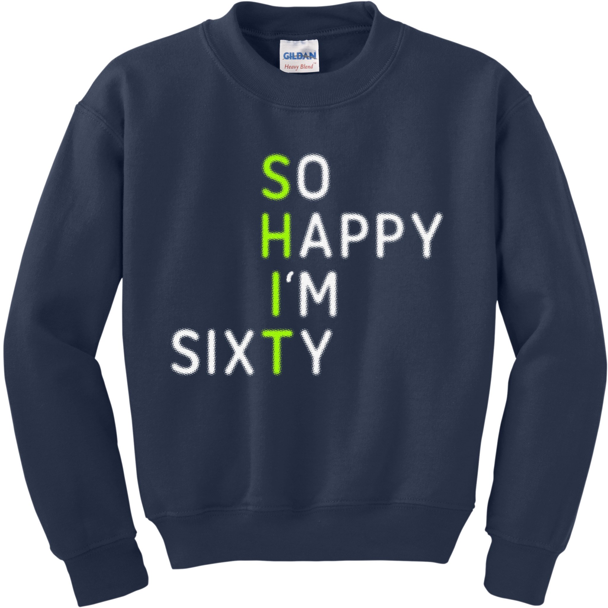 So Happy IM Sixty 60 Year Old Gag Gift Funny 60th Birthday Kids Sweatshirt