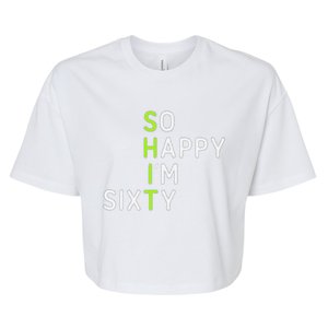 So Happy IM Sixty 60 Year Old Gag Gift Funny 60th Birthday Bella+Canvas Jersey Crop Tee