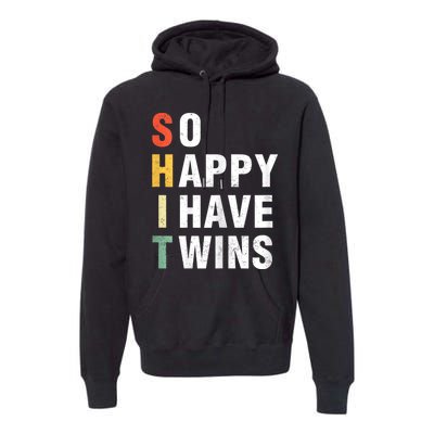 So Happy I Have Twins Funny MotherS Day Fathers Day Mom Dad Premium Hoodie