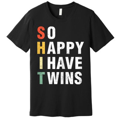 So Happy I Have Twins Funny MotherS Day Fathers Day Mom Dad Premium T-Shirt