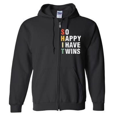 So Happy I Have Twins Funny MotherS Day Fathers Day Mom Dad Full Zip Hoodie