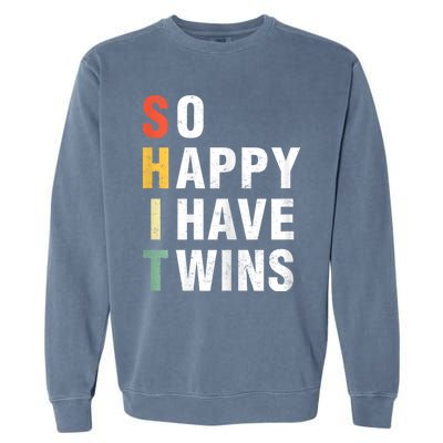 So Happy I Have Twins Funny MotherS Day Fathers Day Mom Dad Garment-Dyed Sweatshirt