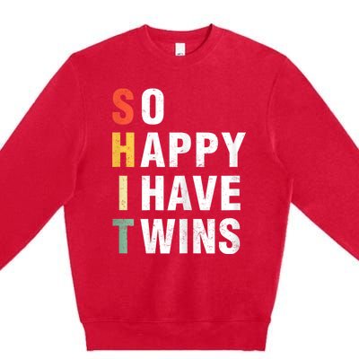 So Happy I Have Twins Funny MotherS Day Fathers Day Mom Dad Premium Crewneck Sweatshirt