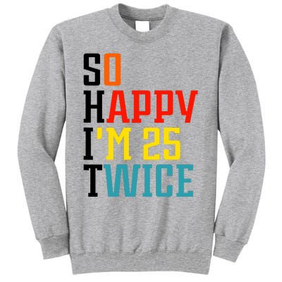 So Happy IM 25 Twice Tall Sweatshirt