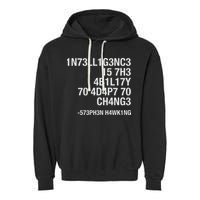 Stephen Hawking Intelligence Is The Ability To Adapt To Change Funny Garment-Dyed Fleece Hoodie