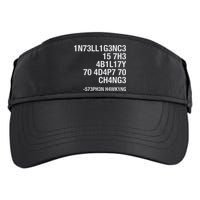 Stephen Hawking Intelligence Is The Ability To Adapt To Change Funny Adult Drive Performance Visor