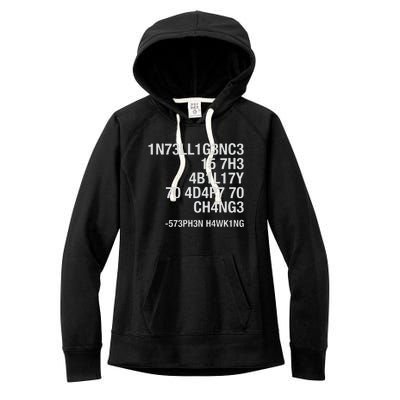 Stephen Hawking Intelligence Is The Ability To Adapt To Change Funny Women's Fleece Hoodie