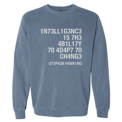 Stephen Hawking Intelligence Is The Ability To Adapt To Change Funny Garment-Dyed Sweatshirt