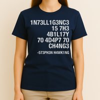 Stephen Hawking Intelligence Is The Ability To Adapt To Change Funny T-Shirt