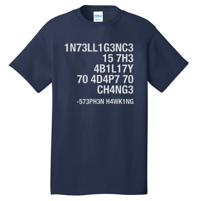 Stephen Hawking Intelligence Is The Ability To Adapt To Change Funny Tall T-Shirt