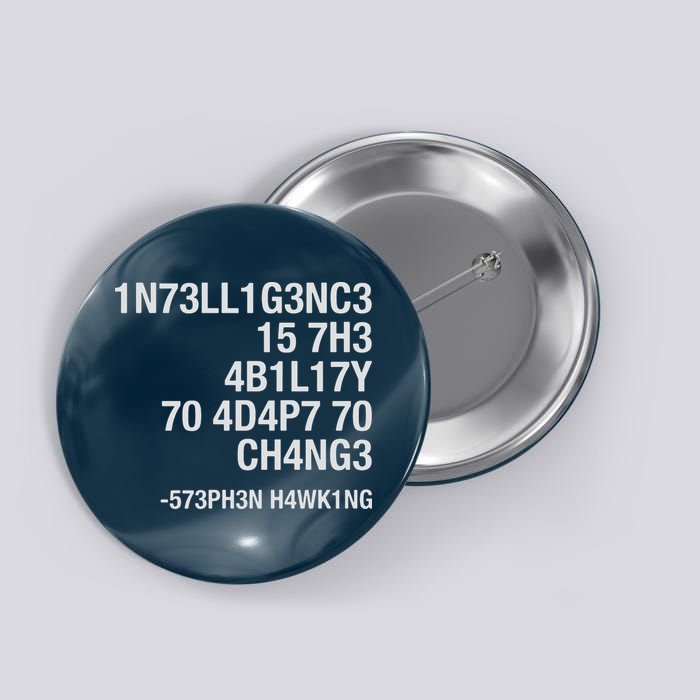 Stephen Hawking Intelligence Is The Ability To Adapt To Change Funny Button