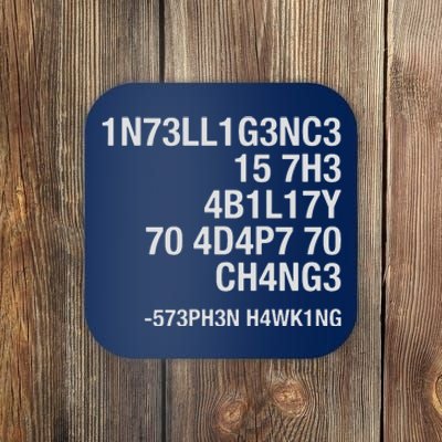 Stephen Hawking Intelligence Is The Ability To Adapt To Change Funny Coaster