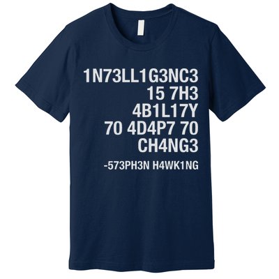 Stephen Hawking Intelligence Is The Ability To Adapt To Change Funny Premium T-Shirt