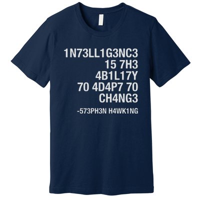 Stephen Hawking Intelligence Is The Ability To Adapt To Change Funny Premium T-Shirt