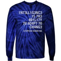 Stephen Hawking Intelligence Is The Ability To Adapt To Change Funny Tie-Dye Long Sleeve Shirt