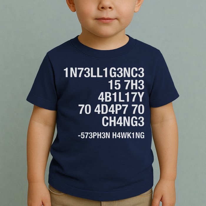 Stephen Hawking Intelligence Is The Ability To Adapt To Change Funny Toddler T-Shirt