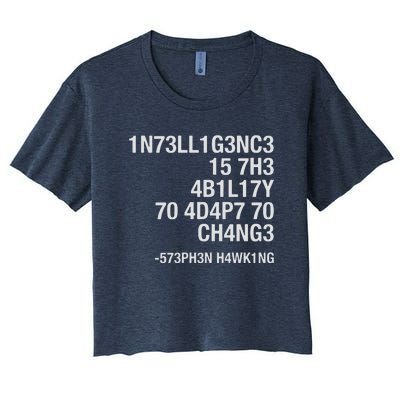 Stephen Hawking Intelligence Is The Ability To Adapt To Change Funny Women's Crop Top Tee