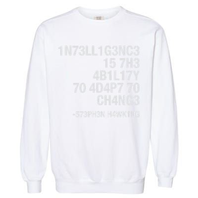 Stephen Hawking Intelligence Is The Ability To Adapt To Change Funny Garment-Dyed Sweatshirt