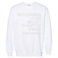 Stephen Hawking Intelligence Is The Ability To Adapt To Change Funny Garment-Dyed Sweatshirt
