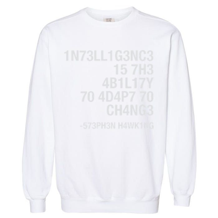 Stephen Hawking Intelligence Is The Ability To Adapt To Change Funny Garment-Dyed Sweatshirt