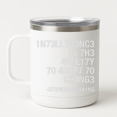 Stephen Hawking Intelligence Is The Ability To Adapt To Change Funny 12 oz Stainless Steel Tumbler Cup