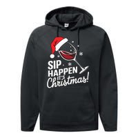 Sip Happens Its Christmas Funny Santa Christmas Wine Lovers Performance Fleece Hoodie