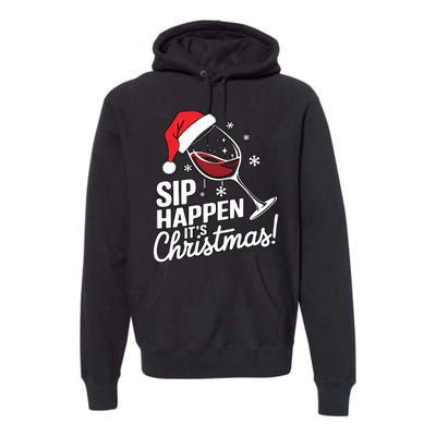 Sip Happens Its Christmas Funny Santa Christmas Wine Lovers Premium Hoodie