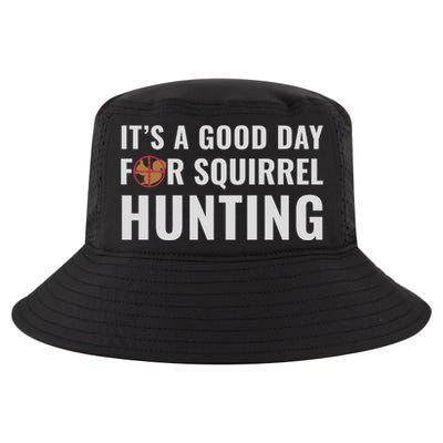 Squirrel Hunter Its A Good Day For Squirrel Hunting Meaningful Gift Cool Comfort Performance Bucket Hat