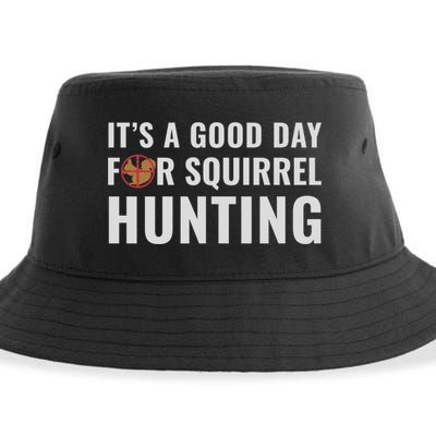 Squirrel Hunter Its A Good Day For Squirrel Hunting Meaningful Gift Sustainable Bucket Hat