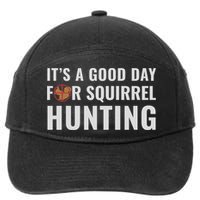 Squirrel Hunter Its A Good Day For Squirrel Hunting Meaningful Gift 7-Panel Snapback Hat
