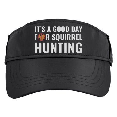 Squirrel Hunter Its A Good Day For Squirrel Hunting Meaningful Gift Adult Drive Performance Visor