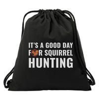 Squirrel Hunter Its A Good Day For Squirrel Hunting Meaningful Gift Drawstring Bag