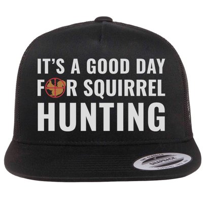 Squirrel Hunter Its A Good Day For Squirrel Hunting Meaningful Gift Flatbill Hat