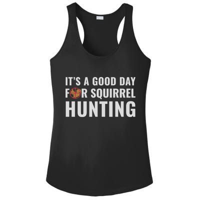 Squirrel Hunter Its A Good Day For Squirrel Hunting Meaningful Gift Ladies PosiCharge Competitor Racerback Tank