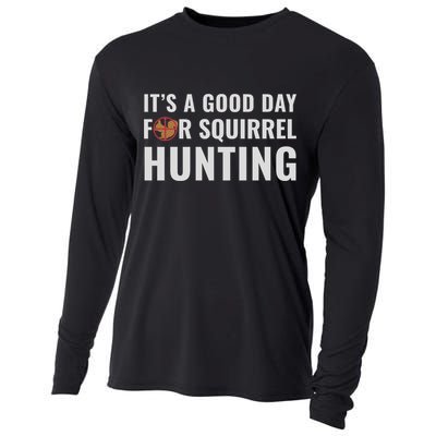 Squirrel Hunter Its A Good Day For Squirrel Hunting Meaningful Gift Cooling Performance Long Sleeve Crew