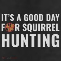 Squirrel Hunter Its A Good Day For Squirrel Hunting Meaningful Gift 25L Jumbo Tote
