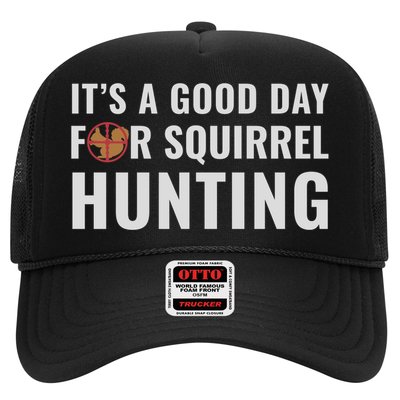 Squirrel Hunter Its A Good Day For Squirrel Hunting Meaningful Gift Trucker Hat