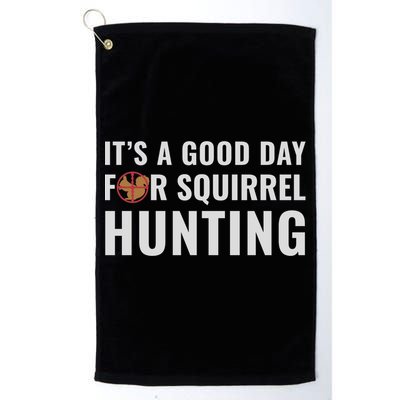 Squirrel Hunter Its A Good Day For Squirrel Hunting Meaningful Gift Golf Towel