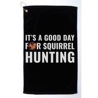 Squirrel Hunter Its A Good Day For Squirrel Hunting Meaningful Gift Golf Towel