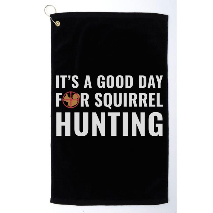 Squirrel Hunter Its A Good Day For Squirrel Hunting Meaningful Gift Golf Towel