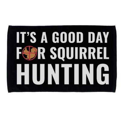 Squirrel Hunter Its A Good Day For Squirrel Hunting Meaningful Gift Microfiber Hand Towel