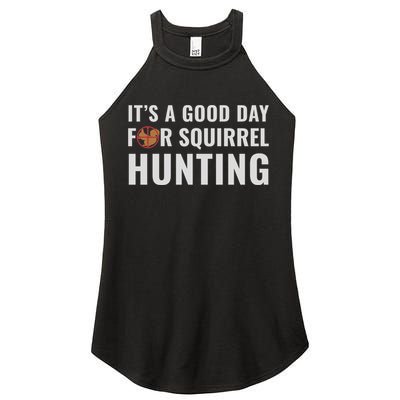 Squirrel Hunter Its A Good Day For Squirrel Hunting Meaningful Gift Women's Perfect Tri Rocker Tank