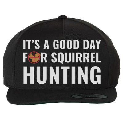 Squirrel Hunter Its A Good Day For Squirrel Hunting Meaningful Gift Wool Snapback Cap