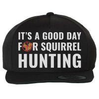 Squirrel Hunter Its A Good Day For Squirrel Hunting Meaningful Gift Wool Snapback Cap