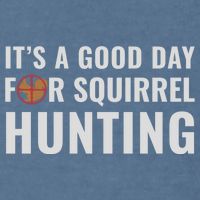 Squirrel Hunter Its A Good Day For Squirrel Hunting Meaningful Gift Garment-Dyed Sweatshirt