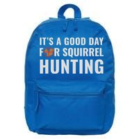 Squirrel Hunter Its A Good Day For Squirrel Hunting Meaningful Gift 16 in Basic Backpack