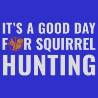 Squirrel Hunter Its A Good Day For Squirrel Hunting Meaningful Gift 16 in Basic Backpack
